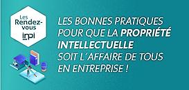 Les bonnes pratiques pour que la propriété intellectuelle soit l'affaire de tous en entreprise !