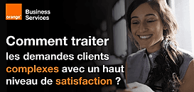 Comment traiter les demandes clients complexes avec un haut niveau de satisfaction