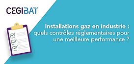 Installations gaz en industrie : quels contrôles réglementaires pour une meilleure performance ?