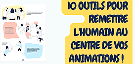 10 outils pour remettre l'humain au centre de vos animations  !