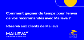 Comment gagner du temps pour l’envoi de vos recommandés avec Maileva ?