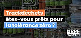 Trackdéchets : êtes-vous prêts pour la tolérance zéro ? | Une émission de La Rpf